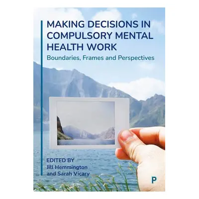 Making Decisions in Compulsory Mental Health Work