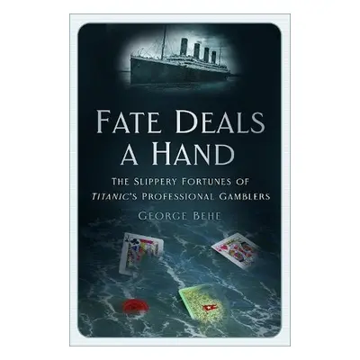 Fate Deals a Hand - Behe, George