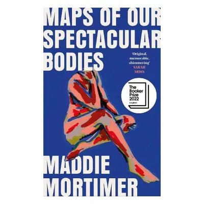 Maps of Our Spectacular Bodies - Mortimer, Maddie