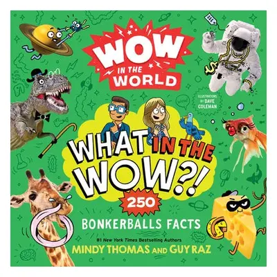 Wow in the World: What in the Wow?! - Thomas, Mindy a Raz, Guy