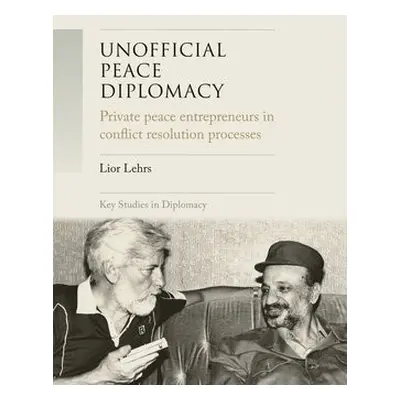 Unofficial Peace Diplomacy - Lehrs, Lior