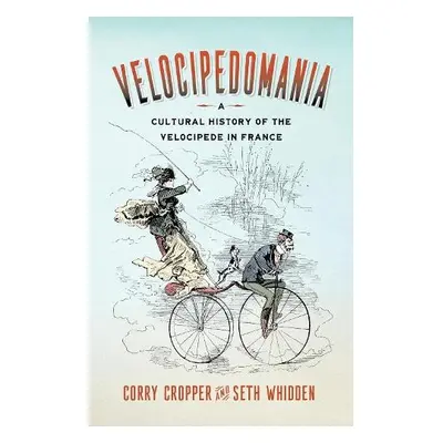 Velocipedomania - Cropper, Corry a Whidden, Seth