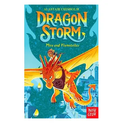 Dragon Storm: Mira and Flameteller - Chisholm, Alastair