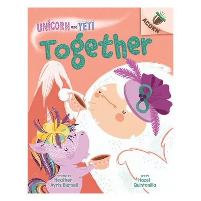 Together: An Acorn Book (Unicorn and Yeti #6)