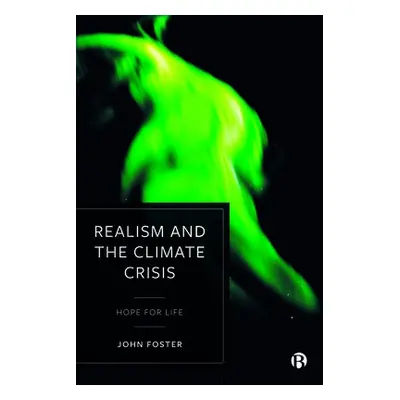 Realism and the Climate Crisis - Foster, John (Lancaster University a freelance writer and teac