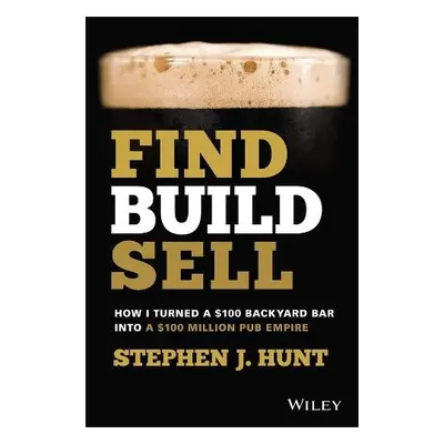 Find. Build. Sell. - Hunt, Stephen J.