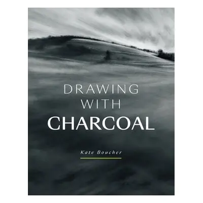 Drawing with Charcoal - Boucher, Kate