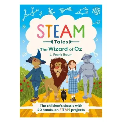 STEAM Tales: The Wizard of Oz - Dicker, Katie a Baum, L. Frank