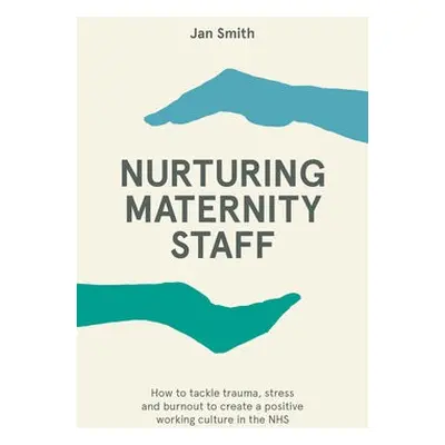 Nurturing Maternity Staff - Smith, Dr. Jan