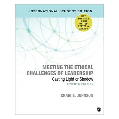 Meeting the Ethical Challenges of Leadership - International Student Edition - Johnson, Craig E.