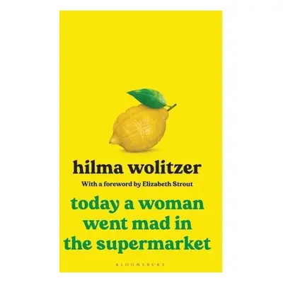 Today a Woman Went Mad in the Supermarket - Wolitzer, Hilma