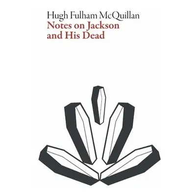 Notes on Jackson and His Dead - Fulham-McQuillan, Hugh