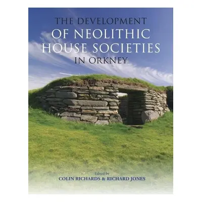 Development of Neolithic House Societies in Orkney