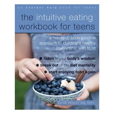 Intuitive Eating Workbook for Teens - Resch, Elyse