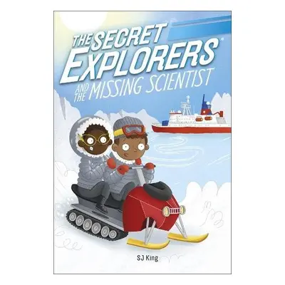 Secret Explorers and the Missing Scientist - King, SJ