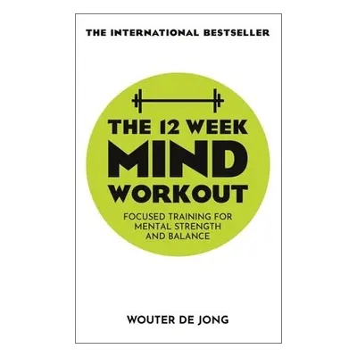 The 12 Week Mind Workout - Jong, Wouter de