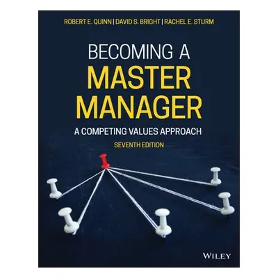 Becoming a Master Manager - Quinn, Robert E. (University of Michigan) a Bright, David S. (Wright