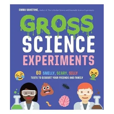 Gross Science Experiments - Vanstone, Emma