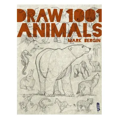 Draw 1,001 Animals - Bergin, Mark