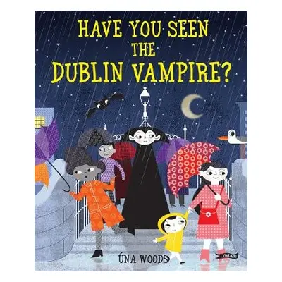 Have You Seen the Dublin Vampire? - Woods, Una