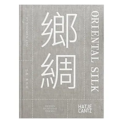 Xiaowen Zhu. Oriental Silk (bilingual)