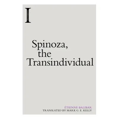 Spinoza, the Transindividual - Balibar, Etienne