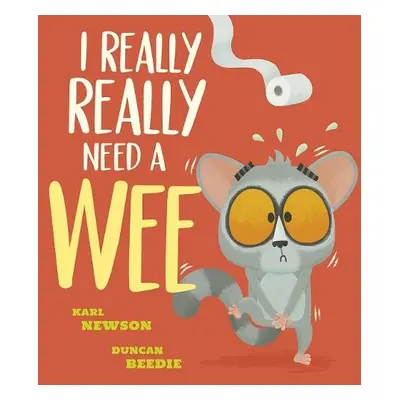 I Really, Really Need a Wee! - Newson, Karl