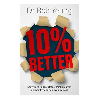 10% Better - Yeung, Dr Rob