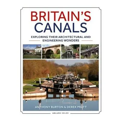 Britain's Canals - Burton, Anthony a Pratt, Derek