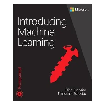 Introducing Machine Learning - Esposito, Dino a Esposito, Francesco