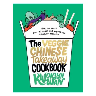 Veggie Chinese Takeaway Cookbook - Wan, Kwoklyn