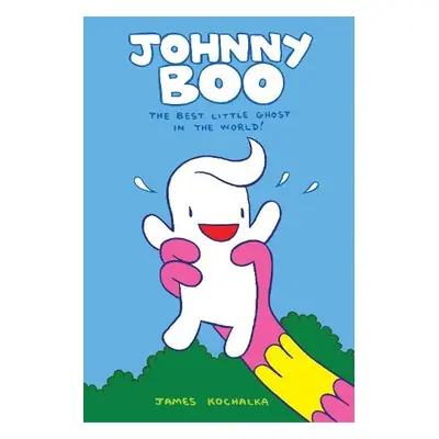 Johnny Boo: The Best Little Ghost In The World (Johnny Boo Book 1) - Kochalka, James