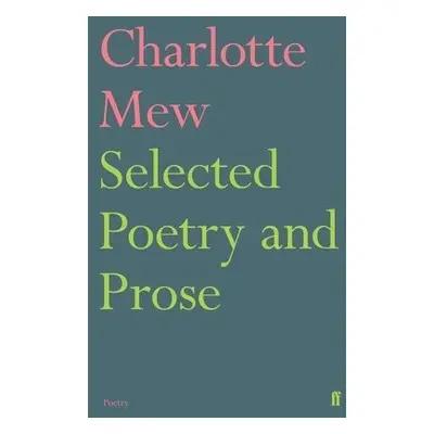 Selected Poetry and Prose - Mew, Charlotte