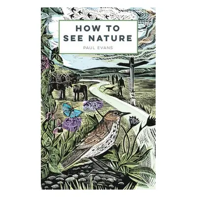 How to See Nature - Evans, Paul