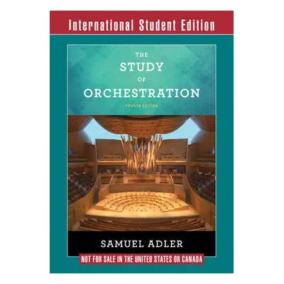 Study of Orchestration - Adler, Samuel (Juilliard School of Music, Emeritus)