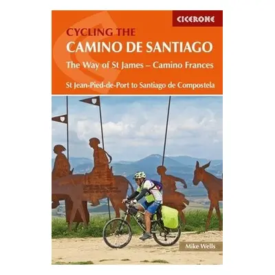 Cycling the Camino de Santiago - Wells, Mike