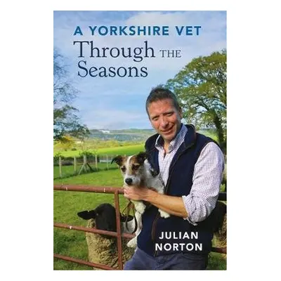 Yorkshire Vet Through the Seasons - Norton, Julian