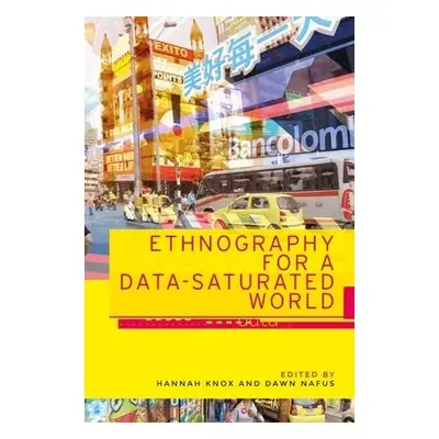 Ethnography for a Data-Saturated World