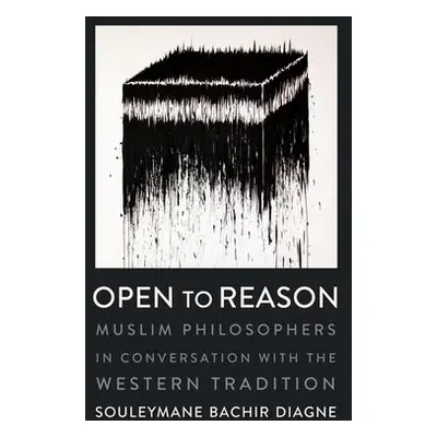 Open to Reason - Diagne, Souleymane Bachir