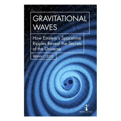 Gravitational Waves - Clegg, Brian