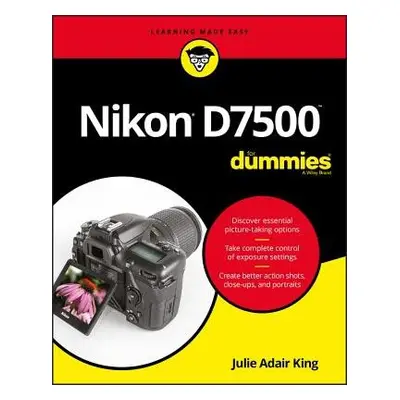 Nikon D7500 For Dummies - Adair King, Julie