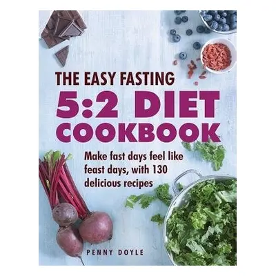 Easy Fasting 5:2 Diet Cookbook - Doyle, Penny