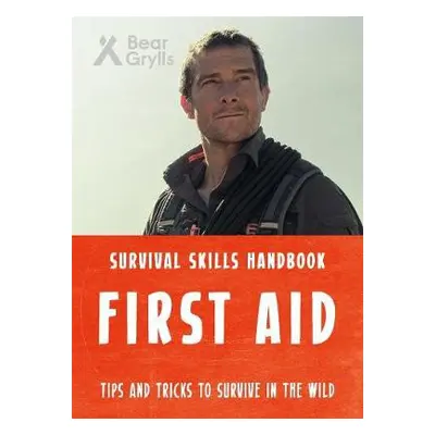 Bear Grylls Survival Skills: First Aid - Grylls, Bear