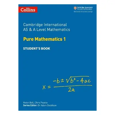 Cambridge International AS a A Level Mathematics Pure Mathematics 1 Student’s Book - Ball, Helen