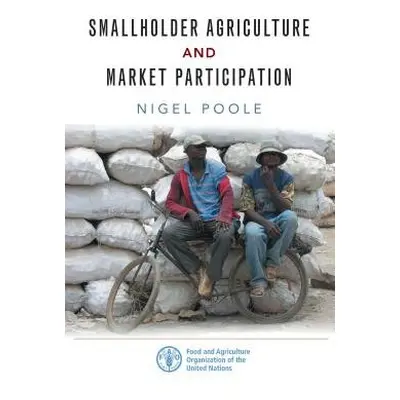 Smallholder Agriculture and Market Participation - Poole, Nigel