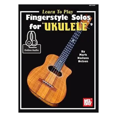 Learn To Play Fingerstyle Solos For Ukulele Book - Mark "Kailana" Nelson