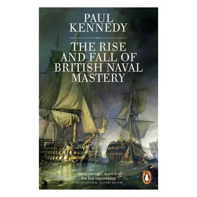 Rise And Fall of British Naval Mastery - Kennedy, Paul