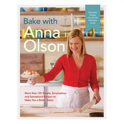 Bake With Anna Olson - Olson, Anna