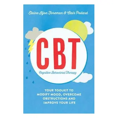 Cognitive Behavioural Therapy (CBT) - Pollard, Clair a Iljon Foreman, Elaine