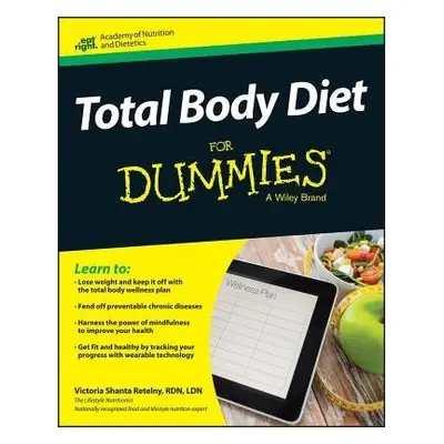 Total Body Diet For Dummies - Shanta Retelny, Victoria a Academy of Nutrition a Dietetics